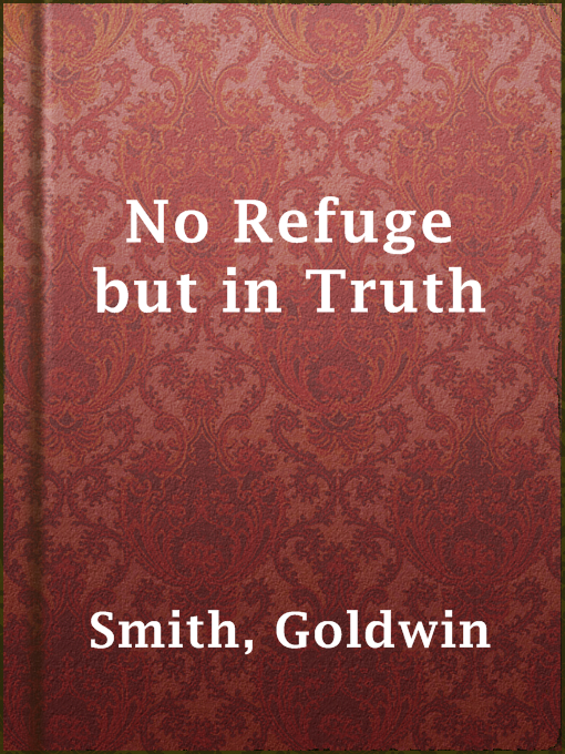 Title details for No Refuge but in Truth by Goldwin Smith - Available